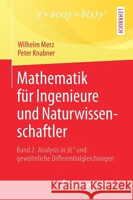 Mathematik Für Ingenieure Und Naturwissenschaftler: Band 2: Analysis in R^n Und Gewöhnliche Differentialgleichungen Merz, Wilhelm 9783662547809 Springer Spektrum