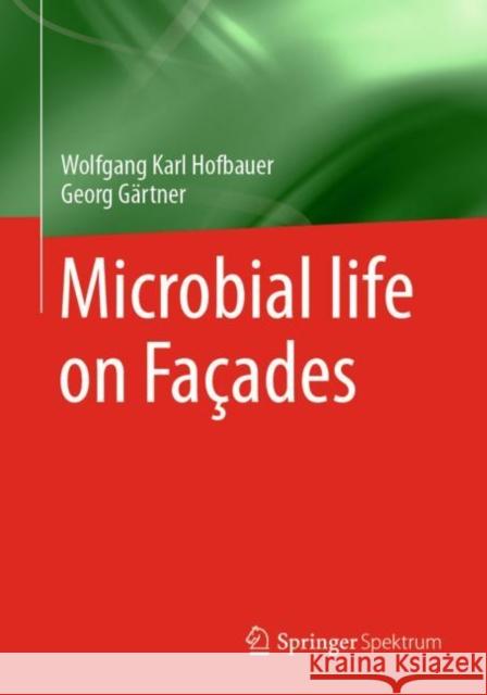 Microbial Life on Façades Hofbauer, Wolfgang Karl 9783662548318 Springer Spektrum