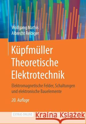 Küpfmüller Theoretische Elektrotechnik: Elektromagnetische Felder, Schaltungen Und Elektronische Bauelemente Mathis, Wolfgang 9783662548363 Springer Vieweg