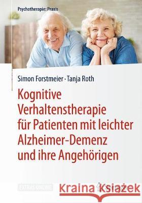 Kognitive Verhaltenstherapie Für Patienten Mit Leichter Alzheimer-Demenz Und Ihre Angehörigen Forstmeier, Simon 9783662548486 Springer, Berlin