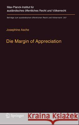 Die Margin of Appreciation: Entwurf Einer Dogmatik Monokausaler Richterlicher Zurückhaltung Für Den Europäischen Menschenrechtsschutz Asche, Josephine 9783662548653