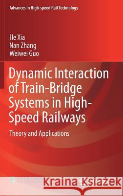 Dynamic Interaction of Train-Bridge Systems in High-Speed Railways: Theory and Applications Xia, He 9783662548691 Springer
