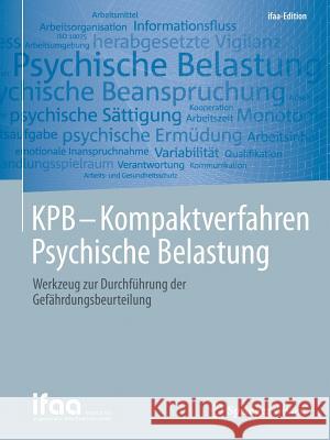 Kpb - Kompaktverfahren Psychische Belastung: Werkzeug Zur Durchführung Der Gefährdungsbeurteilung Institut Für Angewandte Arbeitswissensch 9783662548974 Springer, Berlin