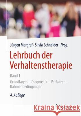 Lehrbuch Der Verhaltenstherapie, Band 1: Grundlagen, Diagnostik, Verfahren Und Rahmenbedingungen Psychologischer Therapie Margraf, Jürgen 9783662549100 Springer