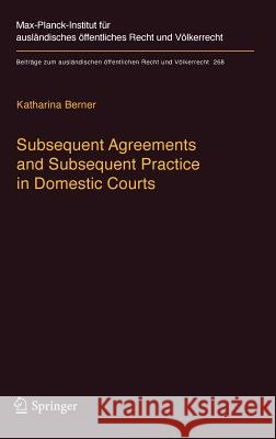 Subsequent Agreements and Subsequent Practice in Domestic Courts Katharina Berner 9783662549360