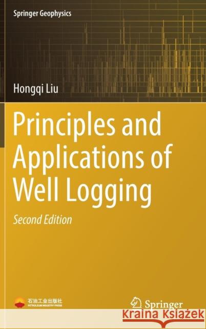 Principles and Applications of Well Logging Hongqi Liu 9783662549766 Springer-Verlag Berlin and Heidelberg GmbH & 