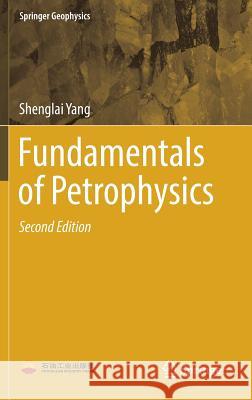 Fundamentals of Petrophysics Shenglai Yang 9783662550281 Springer