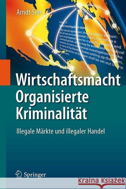 Wirtschaftsmacht Organisierte Kriminalität: Illegale Märkte Und Illegaler Handel Sinn, Arndt 9783662552681