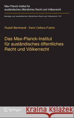 Das Max-Planck-Institut Für Ausländisches Öffentliches Recht Und Völkerrecht: Geschichte Und Entwicklung Von 1949 Bis 2013 Bernhardt, Rudolf 9783662553749 Springer Berlin Heidelberg
