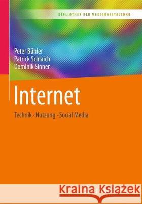 Internet : Technik - Nutzung - Social Media Peter Buhler Patrick Schlaich Dominik Sinner 9783662553923 