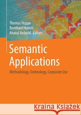 Semantic Applications: Methodology, Technology, Corporate Use Hoppe, Thomas 9783662554326