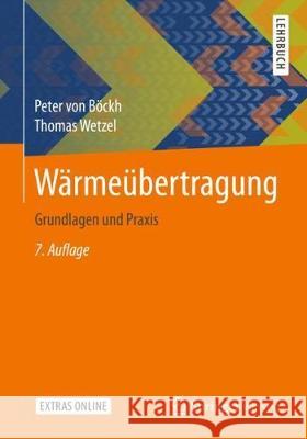 Wärmeübertragung: Grundlagen Und Praxis Böckh, Peter 9783662554791