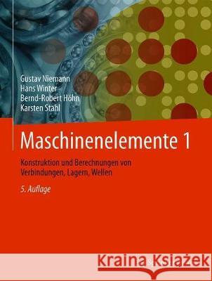 Maschinenelemente 1: Konstruktion Und Berechnung Von Verbindungen, Lagern, Wellen Niemann, Gustav 9783662554814 Springer Vieweg