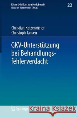 Gkv-Unterstützung Bei Behandlungsfehlerverdacht Katzenmeier, Christian 9783662555019 Springer