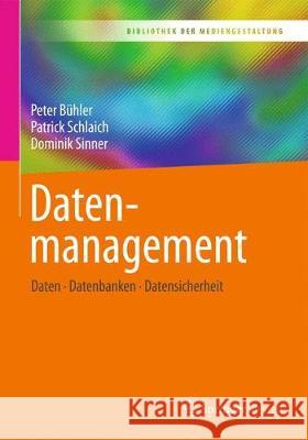 Datenmanagement: Daten - Datenbanken - Datensicherheit Bühler, Peter 9783662555064 Springer Vieweg