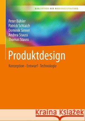 Produktdesign: Konzeption - Entwurf - Technologie Bühler, Peter 9783662555101