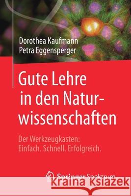 Gute Lehre in Den Naturwissenschaften: Der Werkzeugkasten: Einfach, Schnell, Erfolgreich Kaufmann, Dorothea 9783662555194 Springer Spektrum