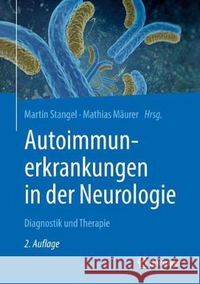 Autoimmunerkrankungen in Der Neurologie: Diagnostik Und Therapie Stangel, Martin 9783662555293 Springer
