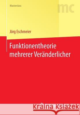 Funktionentheorie Mehrerer Veränderlicher Eschmeier, Jörg 9783662555415 Springer Spektrum