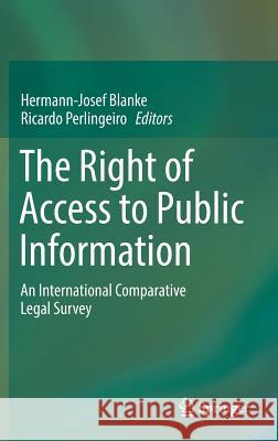 The Right of Access to Public Information: An International Comparative Legal Survey Blanke, Hermann-Josef 9783662555521 Springer