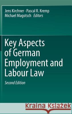 Key Aspects of German Employment and Labour Law Jens Kirchner Pascal R. Kremp Michael Magotsch 9783662555965
