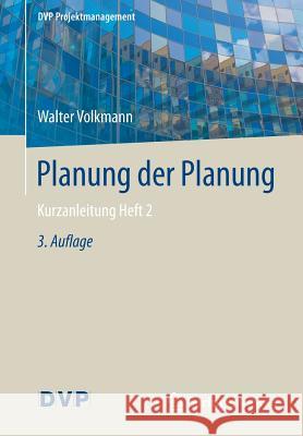 Planung Der Planung: Kurzanleitung Heft 2 Volkmann, Walter 9783662556276 Springer Vieweg