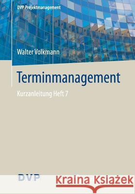 Terminmanagement: Kurzanleitung Heft 7 Volkmann, Walter 9783662556351