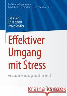 Effektiver Umgang Mit Stress: Gesundheitsmanagement Im Beruf Reif, Julia 9783662556801 Springer