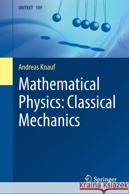 Mathematical Physics: Classical Mechanics Andreas Knauf Jochen Denzler 9783662557723