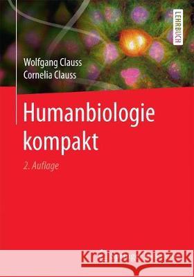 Humanbiologie Kompakt Clauss, Wolfgang 9783662558492 Springer Spektrum