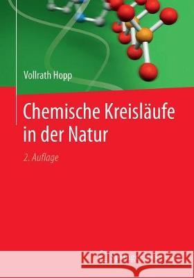 Chemische Kreisläufe in Der Natur: Chemie - Biologie - Energetik Hopp, Vollrath 9783662558591 Springer Spektrum