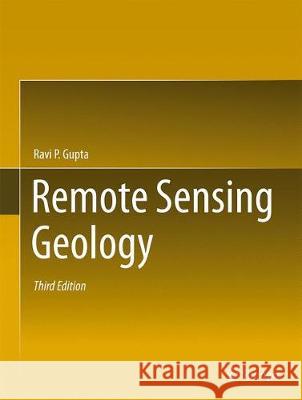Remote Sensing Geology Ravi P. Gupta 9783662558744 Springer