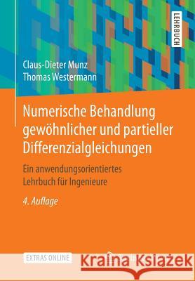 Numerische Behandlung Gewöhnlicher Und Partieller Differenzialgleichungen: Ein Anwendungsorientiertes Lehrbuch Für Ingenieure Munz, Claus-Dieter 9783662558850