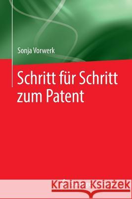 Schritt Für Schritt Zum Patent Vorwerk, Sonja 9783662559659 Springer, Berlin