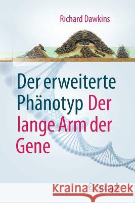 Der Erweiterte Phänotyp: Der Lange Arm Der Gene Dawkins, Richard 9783662559673 Springer