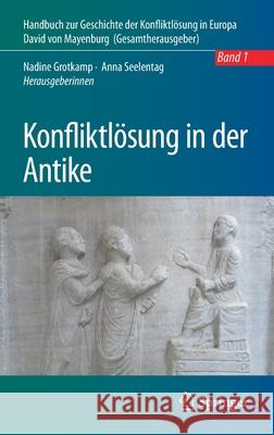 Konfliktlösung in Der Antike Grotkamp, Nadine 9783662560990 Springer