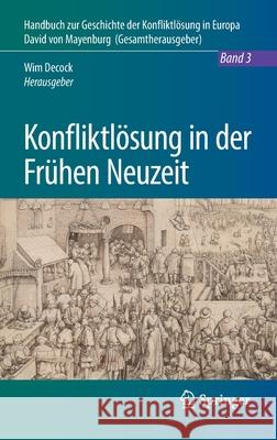 Konfliktlösung in Der Frühen Neuzeit Decock, Wim 9783662561010