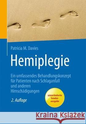 Hemiplegie: Ein Umfassendes Behandlungskonzept Für Patienten Nach Schlaganfall Und Anderen Hirnschädigungen Davies, Patricia M. 9783662561034 Springer