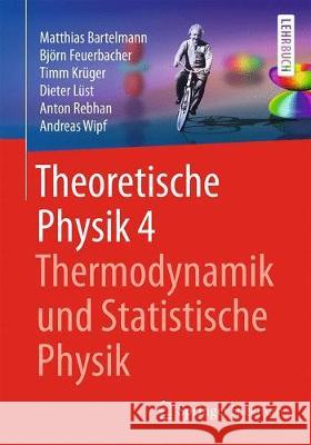 Theoretische Physik 4 Thermodynamik Und Statistische Physik Bartelmann, Matthias 9783662561126