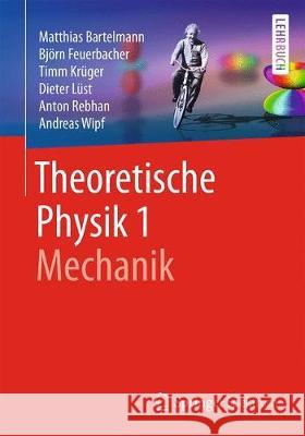 Theoretische Physik 1 Mechanik Bartelmann, Matthias 9783662561140