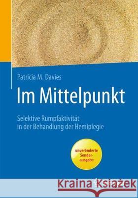 Im Mittelpunkt: Selektive Rumpfaktivität in Der Behandlung Der Hemiplegie Davies, Patricia M. 9783662561188 