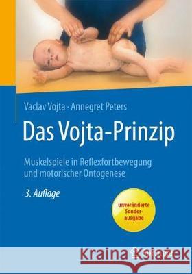 Das Vojta-Prinzip: Muskelspiele in Reflexfortbewegung Und Motorischer Ontogenese Vojta, Václav 9783662561195 Springer