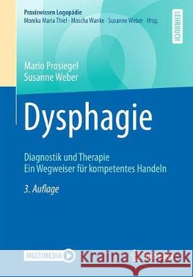 Dysphagie: Diagnostik Und Therapie. Ein Wegweiser Für Kompetentes Handeln Prosiegel, Mario 9783662561317 Springer, Berlin