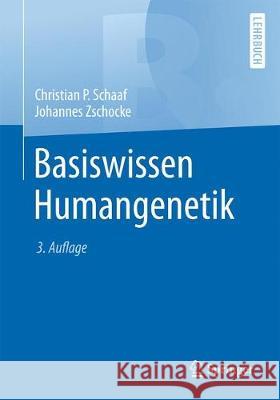 Basiswissen Humangenetik Christian Schaaf Johannes Zschocke 9783662561461 Springer