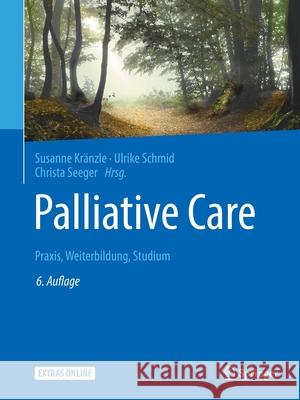 Palliative Care: Praxis, Weiterbildung, Studium Kränzle, Susanne 9783662561508 Springer