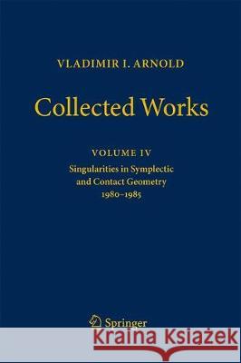 Vladimir Arnold - Collected Works: Singularities in Symplectic and Contact Geometry 1980-1985 Givental, Alexander B. 9783662561881 Springer