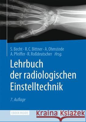 Lehrbuch Der Radiologischen Einstelltechnik Becht, Stefanie 9783662562550 Springer