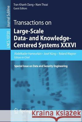 Transactions on Large-Scale Data- And Knowledge-Centered Systems XXXVI: Special Issue on Data and Security Engineering Hameurlain, Abdelkader 9783662562659 Springer