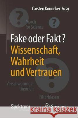 Fake Oder Fakt?: Wissenschaft, Wahrheit Und Vertrauen Könneker, Carsten 9783662563151 Springer, Berlin