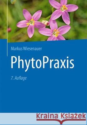 Phytopraxis Wiesenauer, Markus 9783662563359 Springer